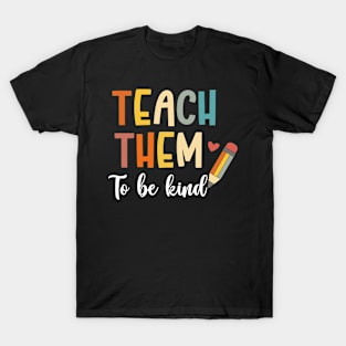 Teach Them to Be Kind Back to School Teacher Women T-Shirt